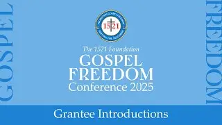 Grantee Introductions | Gospel Freedom 2025 Conference