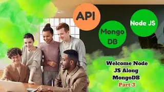 Welcome Node JS Along Mongo DB Part 3