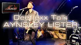 Aynsley Lister Deeflexx Talk #deeflexxtalk