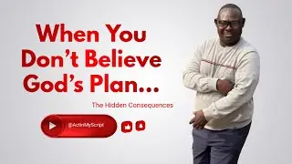 When You Don’t Believe God’s Plan: The Hidden Consequences. #christianmotivation #spiritualgrowth