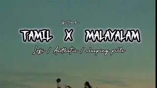Tamil X Malayalam | Malayalam Lofi | Tamil Lofi | Sleeping pills | Lofi track