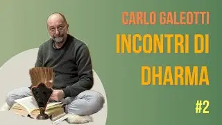 Incontri di Dharma #2 - Carlo Galeotti