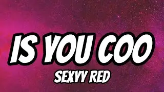 Sexyy Red - Is You Coo (Lyrics)