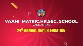 VAANI MATRIC.HR.SEC. SCHOOL  - VNB | 24th Annual Day | 2025 | LIVE