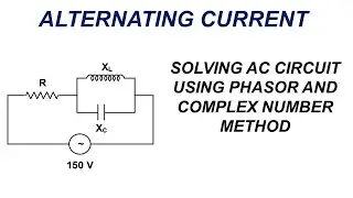 Alternating Current | Solving an AC Circuit using Phasor and Complex Number Method