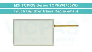 M2I TOPRW Series TOPRW0700WD Touch Screen Panel Replacement Repair