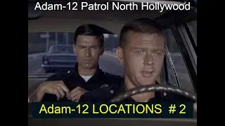 Adam-12 Locations video # 2 Adam-12 Patrol North Hollywood