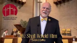 We Shall Behold Him (1-11-2026)