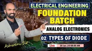 L02 || Types Of Diode || Analog Electronics || Foundation 2025-26 #electrical #ashwanisirelectrical