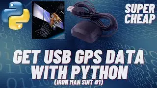 Get USB GPS Coordinates with Python / NMEA to Decimal Conversion | #110 (Iron Man Suit #1)