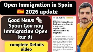 Open immigration in Spain 🇪🇸 2026 || Spain work permit update || Full details video
