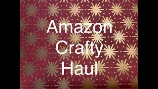Amazon Crafty Haul