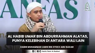 Al Habib Umar bin Abdurrahman Alatas Punya Kelebihan di Antara Wali Lain | Habib Muhammad Amin BSA