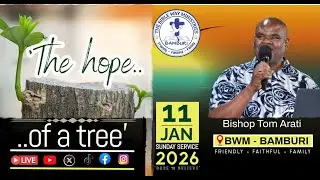THE HOPE OF A TREE SERMON BY BISHOP TOM ARATI 11TH JAN 2026