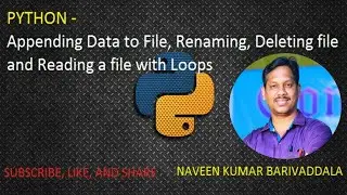 PYTHON - Appending Data to File, Renaming, Deleting file and Reading a file with Loops by Naveen