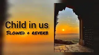 Child In Us &ndash; Slow + Reverb | Peaceful Mind Music 💫🎧🎶
