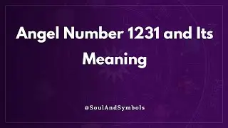 Angel Number 1231 and Its Meaning | 1231 Meaning 💫