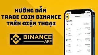 Hướng Dẫn Trade Coin Tr&ecirc;n S&agrave;n Binance - C&aacute;ch Giao Dịch Tr&ecirc;n S&agrave;n Binance Bằng Điện Thoại