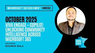 MN365 User Group October 2025 | Viva Engage + Copilot: Unlocking comm. intelligence across MS 365