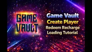 Game Vault Create Player Redeem Recharge Loading Tutorial