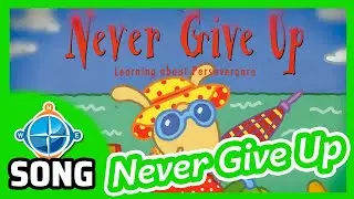 Never Give Up | Songs for Kids | Character Development #5
