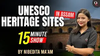 UNESCO Heritage Site in Assam ||  15 Minute  Show || By Nibedita Ma'am || Only Competition Assam