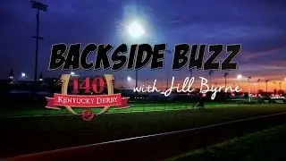 Kentucky Derby 140: Backside Buzz with Jill Byrne 4.29.14