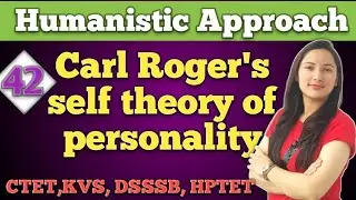 Carl Roger's self theory of personality/ Humanistic Approach for all teaching exams/Stepup/Chandresh