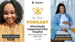What Really Happened in the Hospital: Mercedes Wells&rsquo; Viral Birth Story