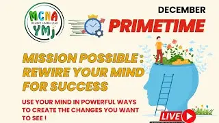 MCNA-YMj December Prime Time: Mission Possible: Rewire Your Mind for Success 📱