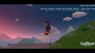 Jack & James, David Jarvis feat. Goiza &ndash; Into Your Eyes[ryan tsou remix]