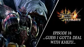 Monster Hunter 4 Ultimate (3DS) Эпизод 14: ...Похоже, мне придётся разобраться с Хезу...