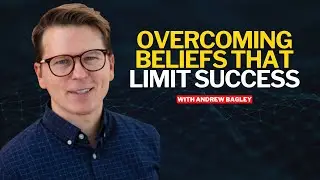 Overcoming Beliefs that Limit Success | Andrew Bagley  | Elevate Utah #43