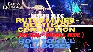 Bless Unleashed: DUGEON GUIDE- Rutus Mines - Depths of Corruption  (ABYSSAL-NORMAL MODE)