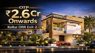 Exclusive 3BHK & 4BHK Villas || OTP: 2.6 Cr Onwards || Near Financial District, Kollur Hyderabad ||
