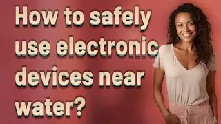 How to safely use electronic devices near water?