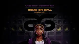 Anthony Godfather - Come on gyal (Extented Mix)
