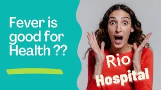 What fever says to you? is it good? Dr. Saravanan from Rio Hospital, Madurai explains about fever