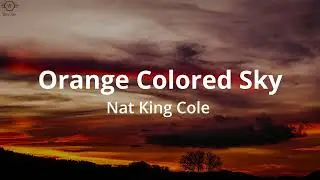 Nat King Cole - Orange Colored Sky (Lyrics)