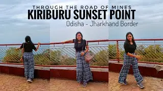Kiriburu Sunset Point l Odisha -Jharkhand Border l Roads through Mines