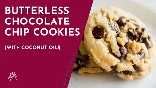 Butterless Chocolate Chip Cookies (With Coconut Oil)
