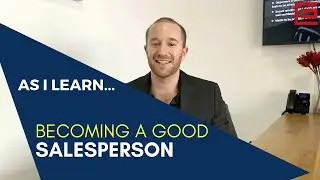 How To Become Great At Sales - As I Learn