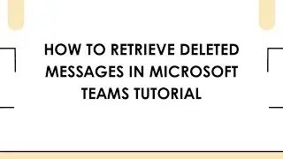 Как восстановить удаленные сообщения в Microsoft Teams: руководство