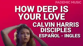 Calvin Harris - How deep is your love (Letra Español - Ingles)