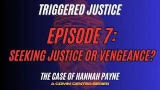 Episode 7: Seeking Justice or Vengeance?
