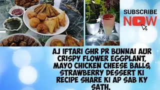 4Roza Mayo Chicken Cheese balls, strawberry dessert Crispy Eggplant Flower¦MK Vlogs Saudi Arabia