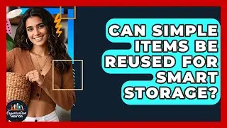Can Simple Items Be Reused For Smart Storage? - Your Organization Mentor