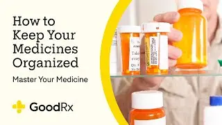 How To Organize Your Medications | GoodRx