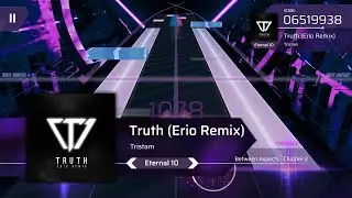 [ArcCreate / Arcaea Fanmade] Truth (Erio Remix) - Tristam (Eternal 10)