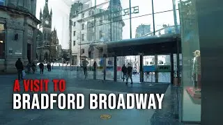 A Visit to Bradford Broadway (26.7.21) (4K)